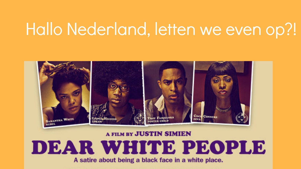 Film | Dear White People (in Nederland?)